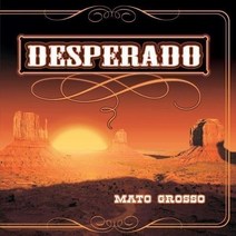 Mato Grosso - Desperado 유럽수입반, 1CD