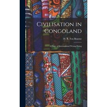 (영문도서) Civilisation in Congoland: a Story of International Wrong-doing Hardcover, Legare Street Press, English, 9781013397592