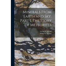 (영문도서) Minerals From Earth and Sky. Part I. The Story of Meteorites Paperback, Hassell Street Press, English, 9781013358357