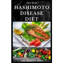 The New Hashimoto Disease Diet: Easy to make and delicious recipes for hypothyroidism healing rever... Paperback, Independently Published