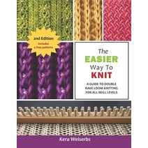 The Easier Way to Knit (2nd Edition): A Guide Double Rake Loom Knitting for All Skill Levels156957
