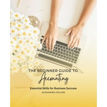 (영문도서) The Beginner Guide to Accounting: Essential Skills for Business Success Paperback, Independently Published, English, 9798374006711