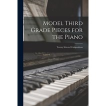 (영문도서) Model Third Grade Pieces for the Piano: Twenty Selected Compositions Paperback, Legare Street Press, English, 9781013723506