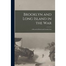 (영문도서) Brooklyn and Long Island in the War: a Record of Deeds and Casualty Lists Paperback, Legare Street Press, English, 9781013658587