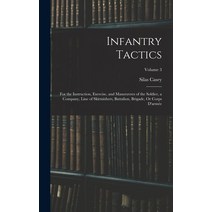 (영문도서) Infantry Tactics: For the Instruction Exercise and Manoeuvres of the Soldier a Company Li... Hardcover, Legare Street Press, English, 9781015638112