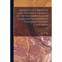 (영문도서) Geology of Limestone and Dolomite Deposits in the Southern Half of Standard Quadrangle Tuolu... Paperback, Hassell Street Press, English, 9781014410764