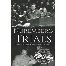 Nuremberg Trials: A History from Beginning to End Paperback, Independently Published, English, 9798550284599