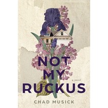 Not My Ruckus Paperback, Cinnabar Moth Publishing LLC, English, 9781953971005