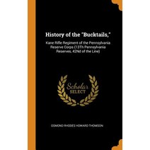 (영문도서) History of the Bucktails : Kane Rifle Regiment of the Pennsylvania Reserve Corps (13Th Pennsy... Hardcover, Franklin Classics, English, 9780342343638