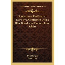 (영문도서) Sonnets to a Red Haired Lady by a Gentlemen with a Blue Beard and Famous Love Affairs Paperback, Kessinger Publishing, English, 9781162781099