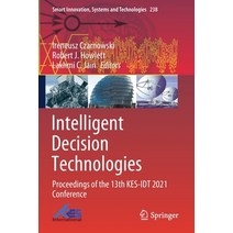 (영문도서) Intelligent Decision Technologies: Proceedings of the 13th KES-IDT 2021 Conference Paperback, Springer, English, 9789811627675