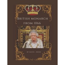 (영문도서) British monarch from 1066: Brief history of Britain kings and queens Paperback, Independently Published, English, 9798352554487