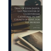 (영문도서) Trial of John Jasper Lay Precentor of Cloisterham Cathedral in the County of Kent for the M... Paperback, Legare Street Press, English, 9781017571646
