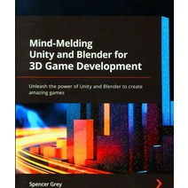 Mind-Melding Unity and Blender for 3D Game Development, Packt Publishing, English, 9781801071550