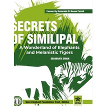 (영문도서) Secrets of Similipal: A Wonderland of Elephants and Melanistic Tigers Hardcover, Daya Pub. House, English, 9789354616563
