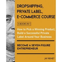 (영문도서) Dropshipping / Private Label / E-Commerce Course [5 Books in 1]: How to Pick a Winning Produc... Paperback, English Ndp Books, English, 9781802595659