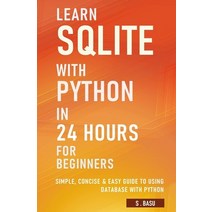 (영문도서) Learn SQLite with Python in 24 hours For Beginners - Simple Concise & Easy Guide To Using Da... Paperback, Independently Published, English, 9798507342396