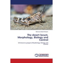 (영문도서) The desert locust Morphology Biology and Control Paperback, LAP Lambert Academic Publis..., English, 9786203841282
