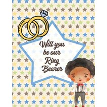 Will You Be Our Ring Bearer: For Boys Ages 3-10 - Draw and Color - Bride and Groom Paperback, Paige Cooper RN