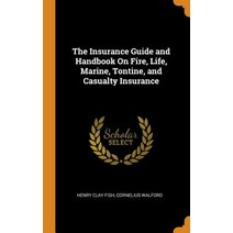 (영문도서) The Insurance Guide and Handbook On Fire Life Marine Tontine and Casualty Insurance Hardcover, Franklin Classics