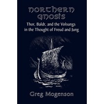 (영문도서) Northern Gnosis: Thor Baldr and the Volsungs in the Thought of Freud and Jung Paperback, Dusk Owl Books, English, 9781999226602
