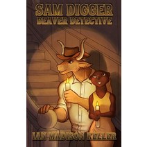 Sam Digger: Beaver Detective: Beaver Detective Paperback, Rainbow Dog Books