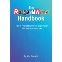 (영문도서) The Ransomware Handbook: How to Prepare for Prevent and Recover from Ransomware Attacks Paperback, Mike Boutwell, English, 9781639443345
