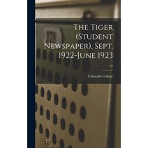 (영문도서) The Tiger (student Newspaper) Sept. 1922-June 1923; 25 Hardcover, Legare Street Press, English, 9781013732065