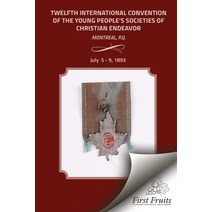 Twelfth International Convention of the Christian Endeavor Paperback, First Fruits Press, English, 9781621712350