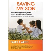 (영문도서) Saving My Son: Navigating and Winning Better Cognitive and Immune Function: a guidebook for 2... Paperback, Hello Health Nutrition LLC, English, 9798987988305