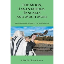 (영문도서) The Moon Lamentations Pancakes and Much More: Research on Subjects of Jewish Law Paperback, Grosvenor House Publishing ..., English, 9781803813103