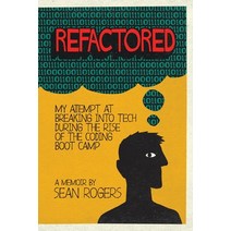 Refactored: My Attempt at Breaking into Tech During the Rise of the Coding Boot Camp Paperback, Onyx Neon Press, English, 9780985451981