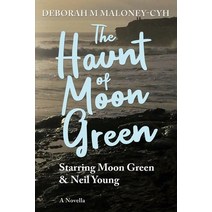 (영문도서) The Haunt of Moon Green: Starring Moon Green & Neil Young Paperback, Independently Published, English, 9798542616162