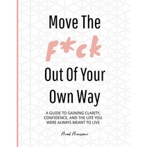 (영문도서) Move the F*ck Out of Your Own Way: A guide to discovering your most authentic self setting r... Paperback, Shaping Your Home, English, 9798985301601