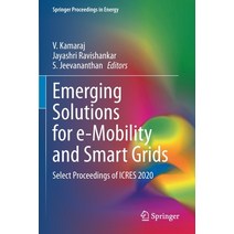 (영문도서) Emerging Solutions for e-Mobility and Smart Grids: Select Proceedings of ICRES 2020 Paperback, Springer, English, 9789811607219