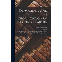 (영문도서) Democracy And The Organization Of Political Parties: By M. Ostrogorski Translated From The F... Hardcover, Legare Street Press, English, 9781017228175