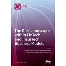(영문도서) The Risk Landscape within FinTech and InsurTech Business Models Hardcover, Mdpi AG