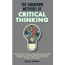 The Unknown Methods of Critical Thinking: Discover The Key Skills and Tools You Will Need for Critic... Paperback, Dpw Publishing, English, 9781913327071