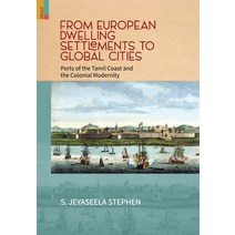 (영문도서) From European Dwelling Settlements to Global Cities: Ports of the Tamil Coasts and Colonial M... Hardcover, Primus Books, English, 9789390430109