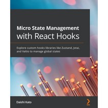 Micro State Management with React Hooks: Explore custom hooks libraries like Zustand J..., Packt Publishing