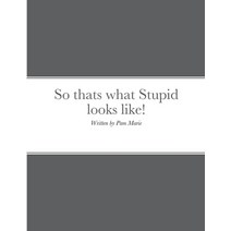 So thats what Stupid looks like!: By Pam Marie Paperback, Lulu.com, English, 9781716297434