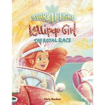 (영문도서) Sparkle Light Lollipop Girl: The Royal Race Paperback, Independently Published, English, 9780645390100