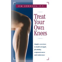 (영문도서) Treat Your Own Knees: Simple Exercises to Build Strength Flexibility Responsiveness and End... Paperback, Hunter House Publishers, English, 9780897934220