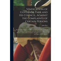 (영문도서) Vindication of Governor Parr and His Council Against the Complaints of Certain Persons [micr... Paperback, Legare Street Press, English, 9781014337795