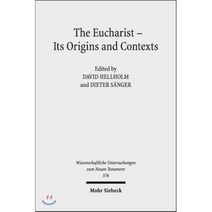 The Eucharist - Its Origins and Contexts : Sacred Meal Communal Meal Table Fellowship..., Mohr Siebrek Ek