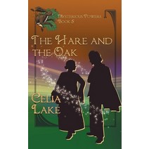 (영문도서) The Hare and the Oak Paperback, Celia Lake, English, 9781957143019