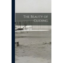 (영문도서) The Beauty of Gliding Hardcover, Hassell Street Press, English, 9781013907159
