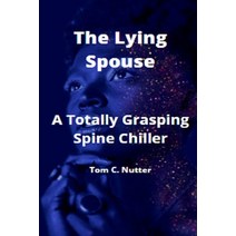 (영문도서) The Lying Spouse: A Totally Grasping Spine Chiller Paperback, Independently Published, English, 9798431995521