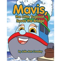 (영문도서) Mavis the Little Tugboat Saves the Bridge Paperback, Xlibris Au, English, 9781465300133