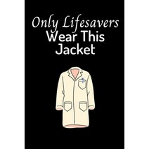Only Life Savers Wear This Jacket: Frontline Nurse Gifts and Cute nurse gift for Women Paperback, Independently Published
